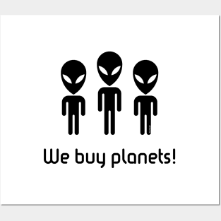 We Buy Planets! (Science Fiction / Space Aliens / Black) Posters and Art